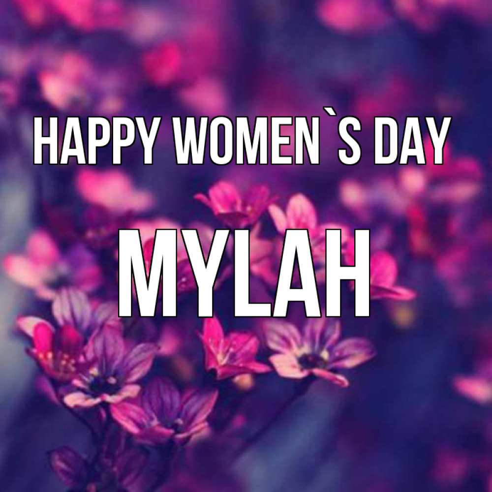 Greetings card с именем, Mylah happy women`s day небольшие цветы 1 Greetings with text for free download 